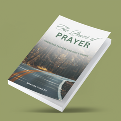 THE POWER OF PRAYER: ANSWERED PRAYERS AND GOD'S TIMING